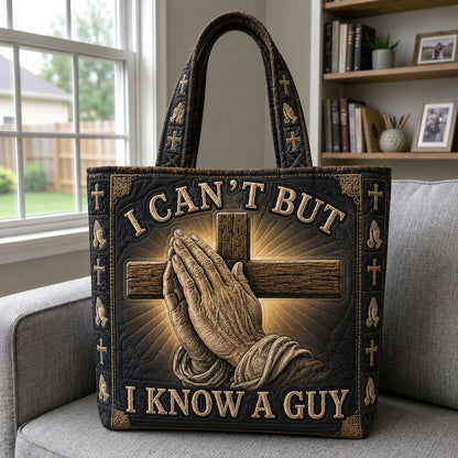 I Can’t But I Know A Guy Quilted Tote Bag GFTOHNL1397