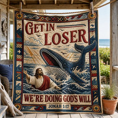 Get In Loser God’s Will Quilted Blanket GFTOHNL1929