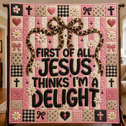 First Of All, Jesus Thinks Im A Delight Coquette Faith Quilted Blanket GFTOHNL756