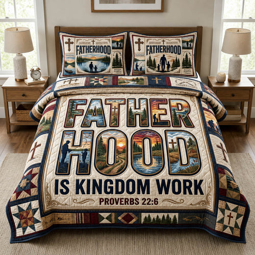 Fatherhood Is Kingdom Work 3-Piece Quilted Bedding Set GFTOLAN623