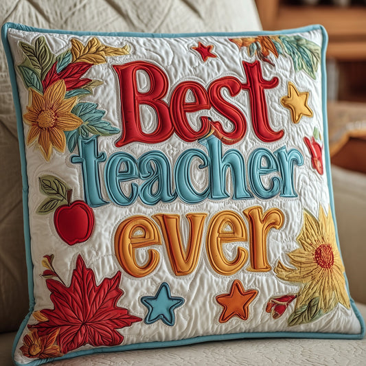 Best Teacher Ever Quilted Pillow Case GFTONT1499