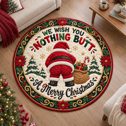 Nothing Butt Christmas Quilted Round Mat GFTOTP21574